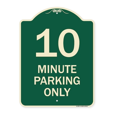 Signmission 10 Minute Parking Only Heavy-Gauge Aluminum Architectural Sign, 24" x 18", G-1824-23413 A-DES-G-1824-23413